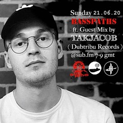 Basspaths@SubFm 21.06.20 feat TAKJACOB(Dubtribu Records)