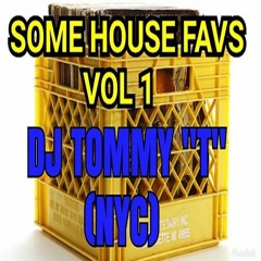 Some House Favs Vol 1 (Classics)DJ TOMMY "T"(NYC)