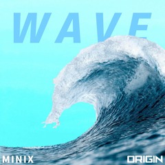 Minix - Wave [ORIGIN Release]