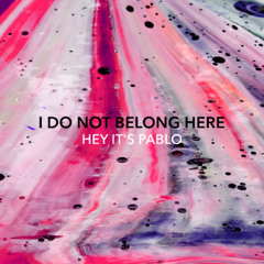 I Do Not Belong Here