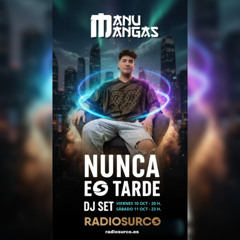 Manu Mangas - Nunca Es Tarde DJ SET | RADIO SURCO | 10/10/2025 - 11/10/2025