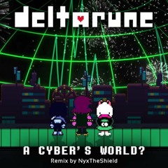Deltarune  A Cyber World Remix By NyxTheShield