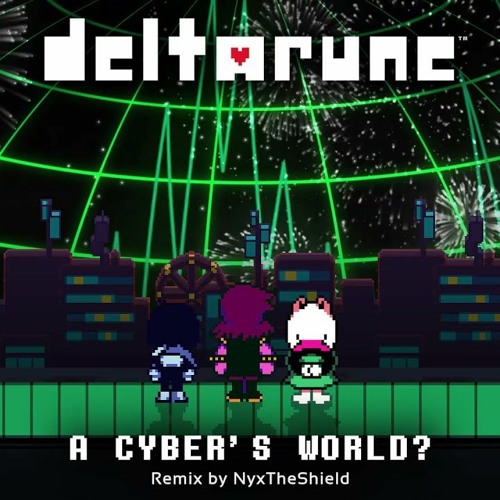 Deltarune  A Cyber World Remix By NyxTheShield