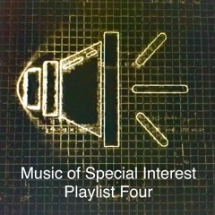 Music of Special Interest Playlist 4