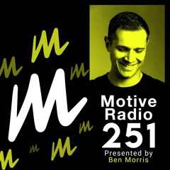 Motive Radio 251 - Presented By Ben Morris