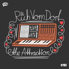 Rich Vom Dorf - The Attraction (TAECH103)