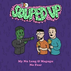 My Nu Leng & Magugu - No Fear [Souped Up]