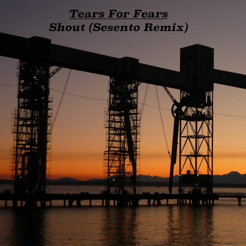 Tears For Fears - Shout (Sesento Remix)