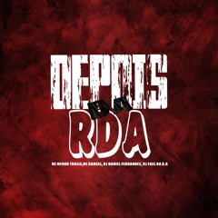 MTG - DEPOIS DA RDA (DJ´S FAEL DA B.A, DANIEL FERNANDES, MC RANGEL)