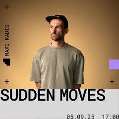Sudden Moves @ Maxi Radio | 05-09-2025