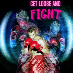 Get Loose And Fight