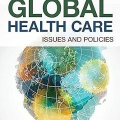 Global Health Care: Issues and Policies BY: Carol Holtz (Author) )E-reader[