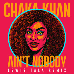 Chaka Khan - Ain't Nobody (Lewis Tala Remix)