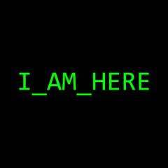 I_AM_HERE