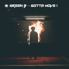 GreenB - GOTTA MOVE