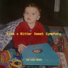 Kids x Bitter Sweet Symphony (Jim Aves Remix)