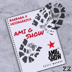 Barbara X Desingerica - AMI G SHOW (KUZZI Mashup)