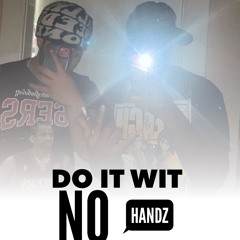 DO IT WIT NO HANDZ ! (Prod. HBK BRANDO)