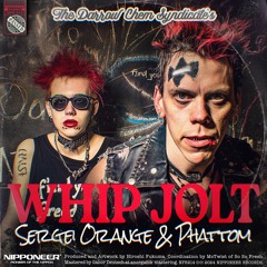 The Darrow Chem Syndicate - Whip Jolt (Sergei Orange & Phattom Remix)★★★ OUT SOON!! ★★★