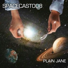 SPACECAST008 - Plain Jane