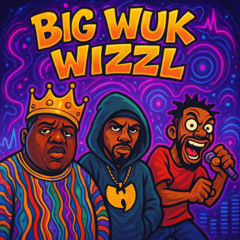 Big Wuk Wizzl