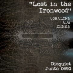 Lost in the Ironwood (disquiet0690)