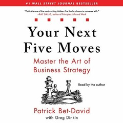 Free PDF Your Next Five Moves: Master the Art of Business Strategy BY Patrick Bet-David (Author