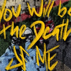 YouWillBeTheDeathOfMe!