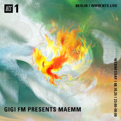NTS RADIO GiGi FM PRESENTS MAEMM 08.10.2025