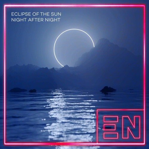 Eclipse Of The Sun - Night After Night