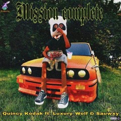 "Miissiion Complete" QuiincyyKodak (Feat. LuxuryWolf X Sauwxy)