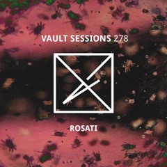 Vault Sessions #278 - Rosati
