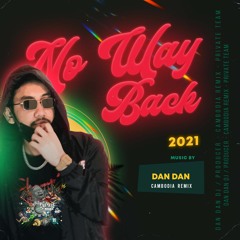(Private Team) No Way Back (Dan Dan) Cambodia Remix | Free Download