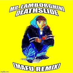 Kibo - MR. LAMBORGHINI DEATHSLIDE (mafu remix)
