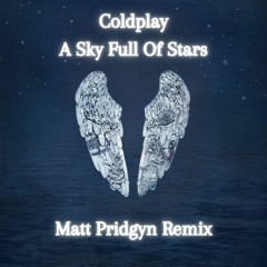 Coldplay - A Sky Full Of Stars (Matt Pridgyn Remix)