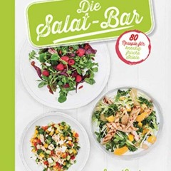Die Salat-Bar: 80 Rezepte für knackig frische Salate | PDFREE