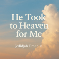 Took to heaven for me (Reminder Version)