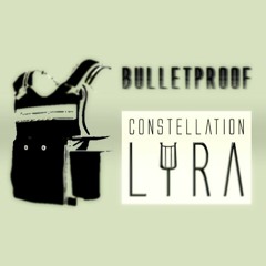 Constellation Lyra - Bulletproof