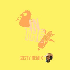 Chicken In The Corn (Costy Remix)