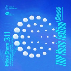 TRIP Music Festival by 16om — Russian Cybernetics Mix’N’Share 311 (19.07.2023)