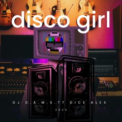 DJ D.A.M.S.77 DICE ALEX DISCO GIRL 2025