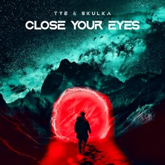 Close Your Eyes - Tye & Skulka