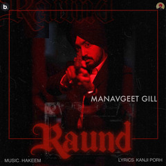 Raund - Manavgeet Gill(official song) - New punjabi songs