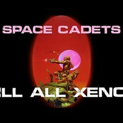 Space Cadets - Kill All Xenos