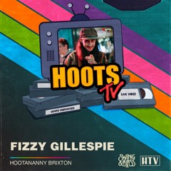 Hoots TV: Fizzy Gillespie (Swing & Bass DJ Mix)