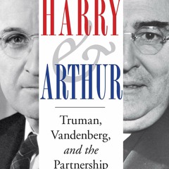 eBooks❤️Download⚡️ Harry and Arthur Truman  Vandenberg  and the Partnership That Created the