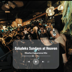 Danny Leblack, JVelarde, Luque - Soludeks Sundays at Heaven (Moshe Casanova Mix)