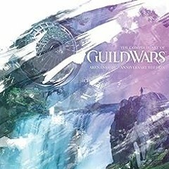 [View] PDF EBOOK EPUB KINDLE The Complete Art of Guild Wars: ArenaNet 20th Anniversary Edition by Ar