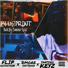 Blueprint (feat. Bmore FatSean & Santoro Keyz)