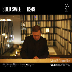 SOLO SWEET 249 - Mixed & Curated by Jordi Carreras